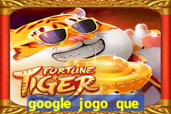 google jogo que ganha dinheiro de verdade